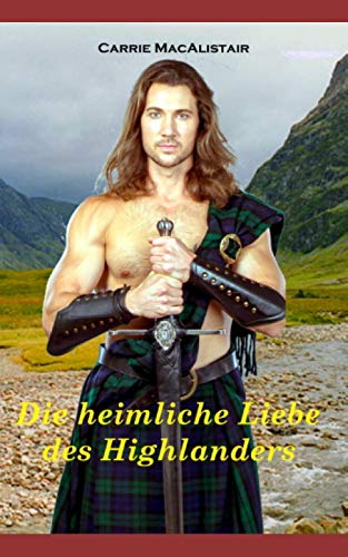 Die heimliche Liebe des Highlanders: Zeitreiseroman von Independently published