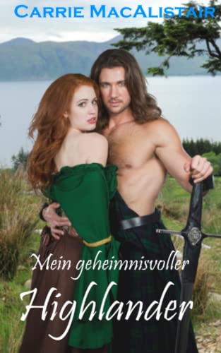 Mein geheimnisvoller Highlander: Zeitreiseroman von Independently published