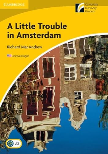 A Little Trouble in Amsterdam Level 2 Elementary/Lower-intermediate American English (Cambridge Discovery Readers - Level 2)