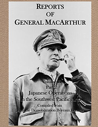 Reports of General MacArthur: Japanese Operations in the Southwest Pacific Area Volume 2 Part 2 Reports of General MacArthur: Japanese Operations in the Southwest Pacific Area Volume 2 Part 2