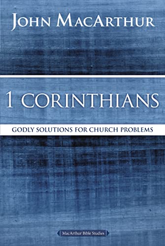 1 Corinthians: Godly Solutions for Church Problems (MacArthur Bible Studies)