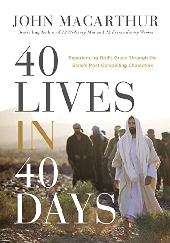40 Lives in 40 Days: Experiencing God’s Grace Through the Bible’s Most Compelling Characters 40 Lives in 40 Days: Experiencing God’s Grace Through the Bible’s Most Compelling Characters