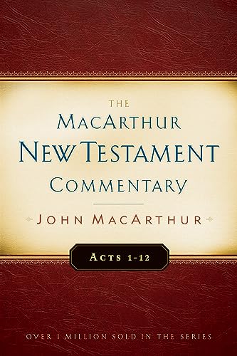 Acts 1-12: A Macarthur New Testament Commentary: Volume 13