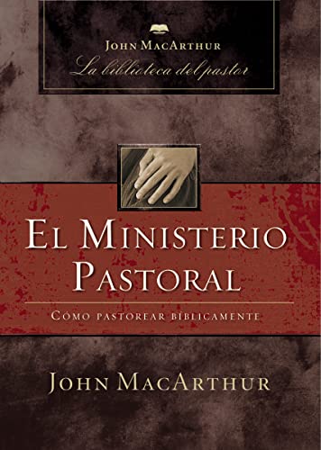 El ministerio pastoral: Cómo pastorear bíblicamente von Grupo Nelson