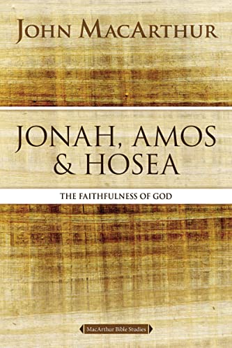 Jonah, Amos, and Hosea: The Faithfulness of God (MacArthur Bible Studies) von Thomas Nelson