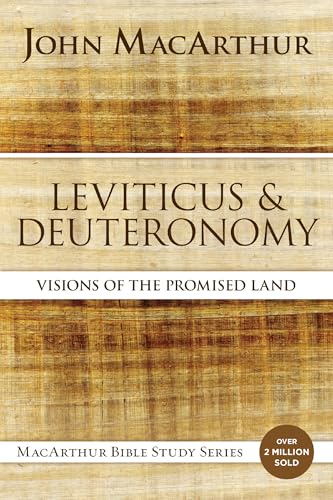 Leviticus and Deuteronomy: Visions of the Promised Land (MacArthur Bible Studies)