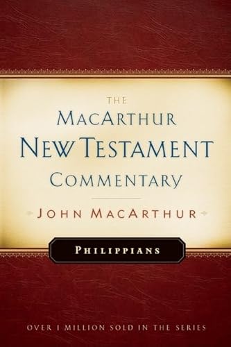 Philippians: The Macarthur New Testament Commentary: Volume 21 Philippians: The Macarthur New Testament Commentary: Volume 21