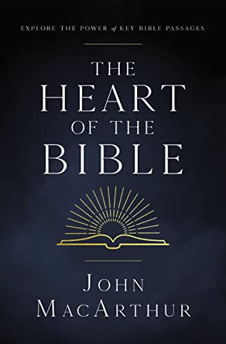 The Heart of the Bible: Explore the Power of Key Bible Passages