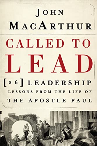 Called To Lead: 26 Leadership Lessons from the Life of the Apostle Paul