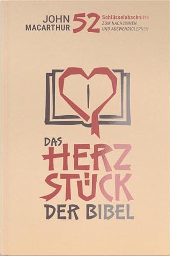 Das Herzstück der Bibel: 52 Schlüsselabschnitte zum Nachsinnen und Auswendiglernen Das Herzstück der Bibel: 52 Schlüsselabschnitte zum Nachsinnen und Auswendiglernen