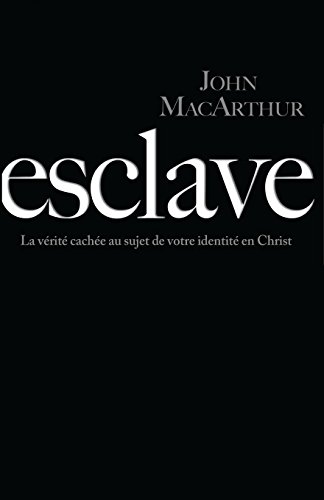 Esclave (Slave): La vérité cachée au sujet de votre identité en Christ von Unknown