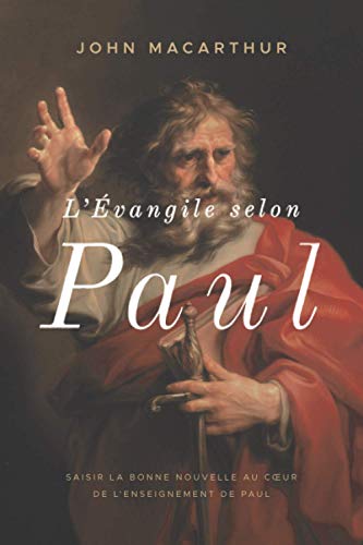 L'Évangile selon Paul: Saisir la Bonne Nouvelle au cœur de l'enseignement de Paul von Éditions Impact