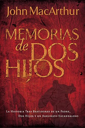 Memorias de dos hijos: La historia tras bastidores de un padre, dos hijos y un asesinato escandaloso Memorias de dos hijos: La historia tras bastidores de un padre, dos hijos y un asesinato escandaloso