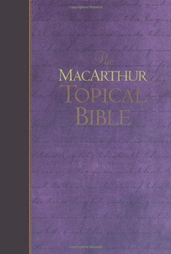 The Macarthur Topical Bible: New King James Version The Macarthur Topical Bible: New King James Version