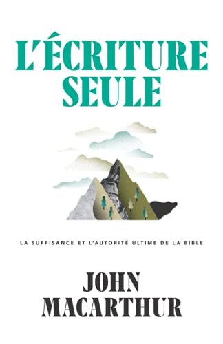 l'Écriture seule: La suffisance et l'autorité ultime de la Bible