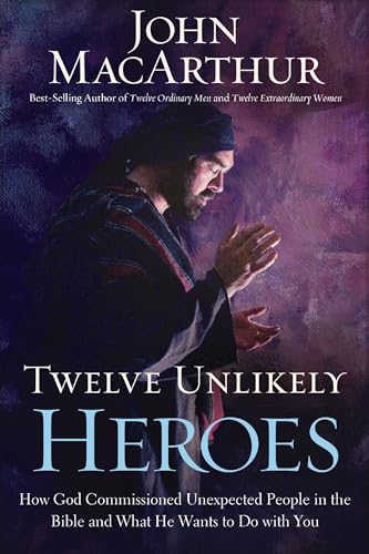 CU TWELVE UNLIKELY HEROES ITPE: How God Commissioned Unexpected People in the Bible and What He Wants to Do with You von Nelson Books