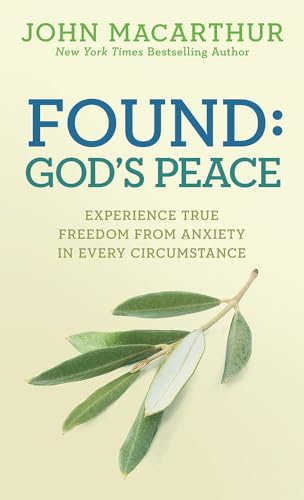 Found God's Peace: Experience True Freedom from Anxiety in Every Circumstance