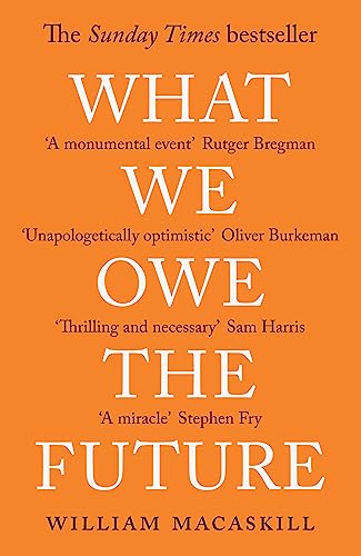 What We Owe The Future: A Million-Year View von Oneworld Publications