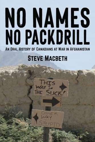 No Names No Pack Drill: An Oral History of Canadians at War in Afghanistan (Modern Military Memoirs) von Double Dagger Books