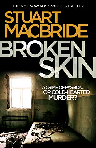 Broken Skin: The third Logan McRae thriller in the No.1 bestselling Scottish detective crime series from Stuart MacBride.