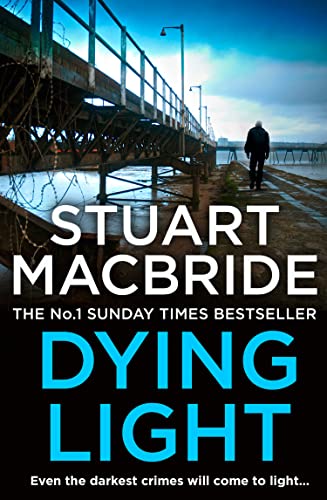 Dying Light: The second book of the No.1 bestselling Scottish crime thriller Logan McRae detective series