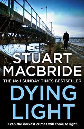 Dying Light: The second book of the No.1 bestselling Scottish crime thriller Logan McRae detective series