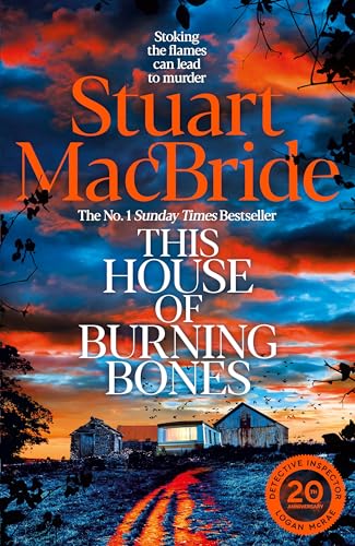 This House of Burning Bones: The Brand New Logan McRae Thriller From Sunday Times Bestselling Author Stuart MacBride (Logan McRae (englisch)) von Macmillan
