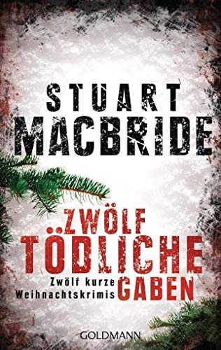Zwölf tödliche Gaben: Zwölf kurze Weihnachtskrimis Zwölf tödliche Gaben: Zwölf kurze Weihnachtskrimis