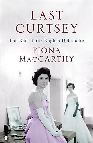 Last Curtsey: The End of the Debutantes von Faber & Faber