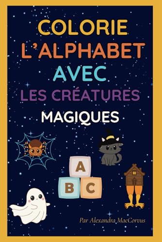 Colorie l'alphabet avec les créatures magiques von Independently published