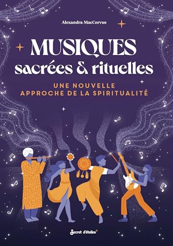 Musiques sacrées et rituelles: Une nouvelle approche de la spiritualité von SECRET ETOILES