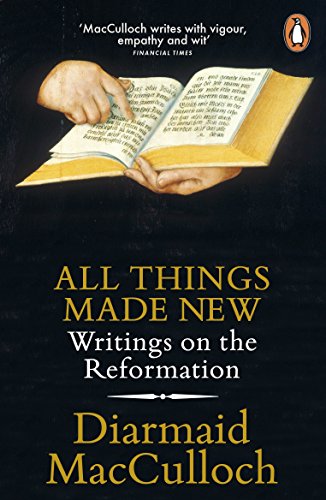 All Things Made New: Writings on the Reformation von Penguin
