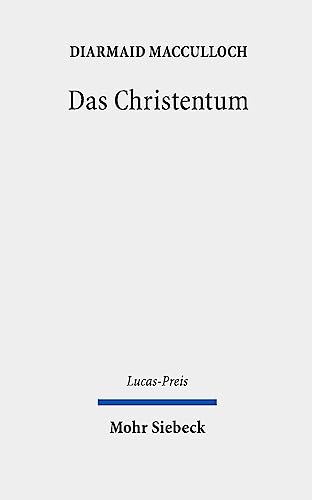 Das Christentum: Entgangene Zukunftsmöglichkeiten und gegenwärtige Realitäten (Lucas-Preis, Band 2019) von Mohr Siebeck