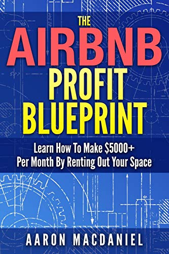 The Airbnb Profit Blueprint: Learn How I Made $5000+ a Month with Airbnb von Independently Published