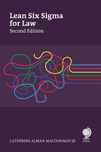 Lean Six Sigma for Law Firms: Making Order Out of Chaos Lean Six Sigma for Law Firms: Making Order Out of Chaos von Globe Law and Business Ltd