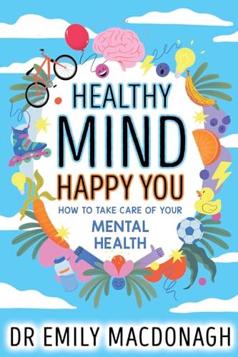Healthy Mind, Happy You: How to Take Care of Your Mental Health von Scholastic