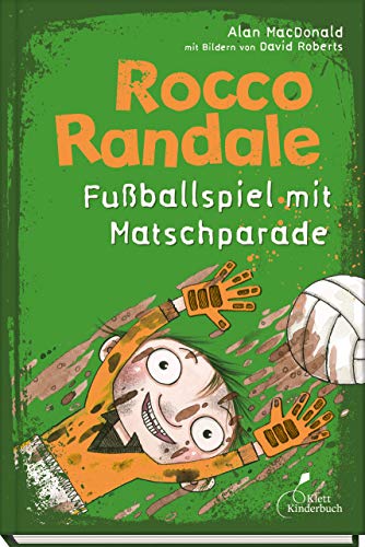 Rocco Randale 07 - Fußballspiel mit Matschparade: Rocco Randale, Band 7