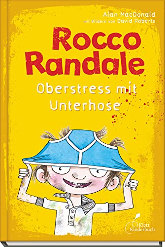 Rocco Randale 03 - Oberstress mit Unterhose: Leicht zu lesen, viel zu lachen! Rocco Randale, Band 3 von Klett Kinderbuch