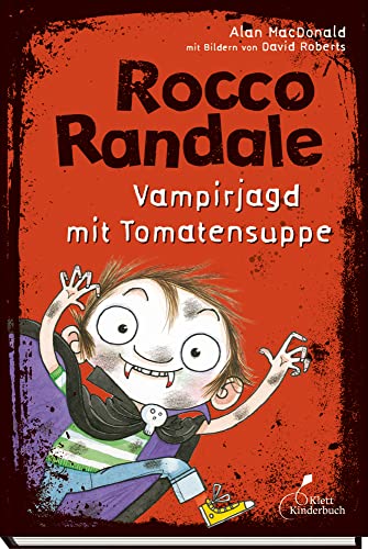 Rocco Randale 10 - Vampirjagd mit Tomatensuppe: Leicht zu lesen, viel zu lachen! Rocco Randale, Band 10 von Klett Kinderbuch