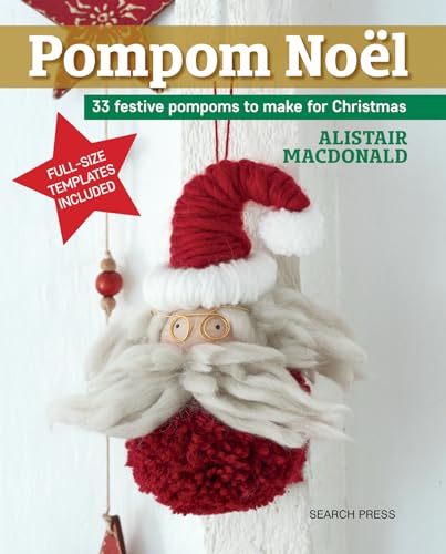 Pompom Noel: 33 Festive Pompoms to Make for Christmas von Search Press