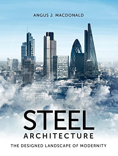 Steel Architecture: The Designed Landscape of Modernity von The Crowood Press Ltd