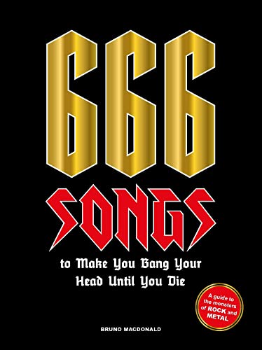 666 Songs to Make You Bang Your Head Until You Die: A Guide to the Monsters of Rock and Metal von Laurence King Publishing