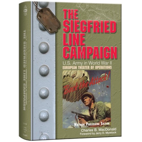 The Siegfried Line Campaign: Whitman Publishing Edition (U.S. Army in World War II: The European Theater of Operations)