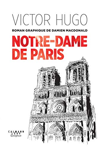 Notre-Dame de Paris - Un roman graphique de Damien MacDonald von Calmann-Lévy