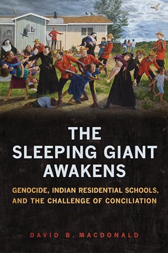 The Sleeping Giant Awakens: Genocide, Indian Residential Schools, and the Challenge of Conciliation (Utp Insights) von University of Toronto Press
