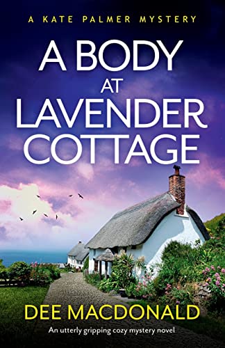 A Body at Lavender Cottage: An utterly gripping cozy mystery novel (A Kate Palmer Mystery, Band 6)