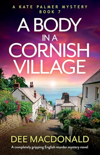 A Body in a Cornish Village: A completely gripping English murder mystery novel (A Kate Palmer Mystery, Band 7) von Bookouture