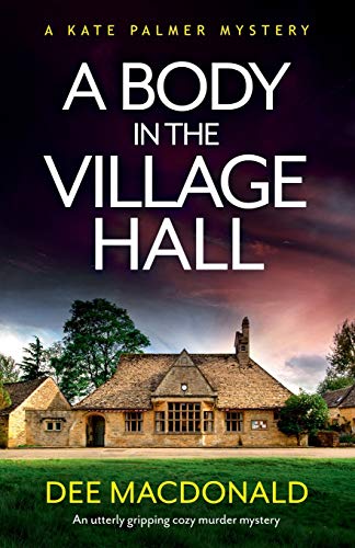 A Body in the Village Hall: An utterly gripping cozy murder mystery (A Kate Palmer Mystery, Band 1) von Bookouture