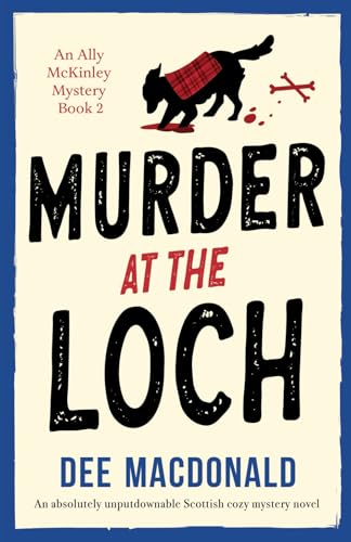 Murder at the Loch: An absolutely unputdownable Scottish cozy mystery novel (An Ally McKinley Mystery, Band 2) von Bookouture