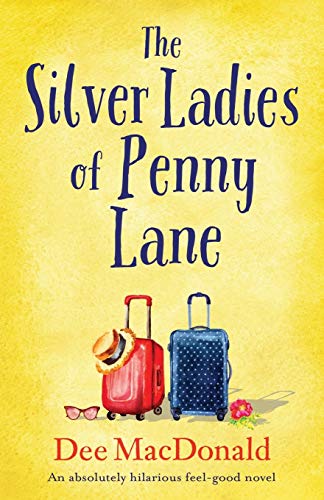 The Silver Ladies of Penny Lane: An absolutely hilarious feel good novel von Bookouture